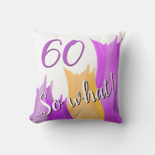 60 So what Pink Tulip Flower 60th Birthday Cushion