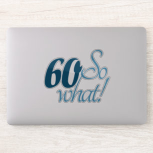60 So what Script Positive 60th Birthday Quote