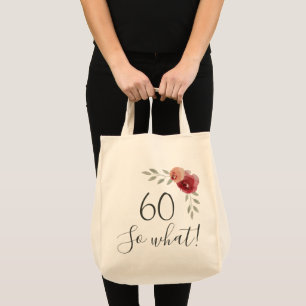 60 so what Watercolor Roses Floral 60th Birthday Tote Bag