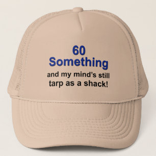 60 Something ... Trucker Hat