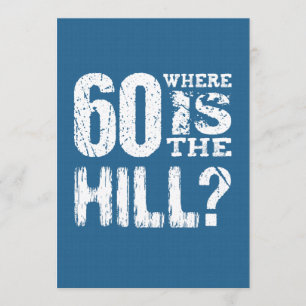 60 Where Is The Hill Funny 60th Birthday BLUE01 Card