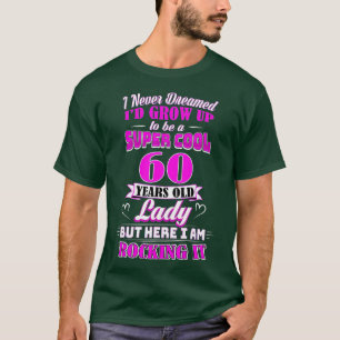 60 Year Old Lady Funny 60th Birthday  Rockin' Sinc T-Shirt