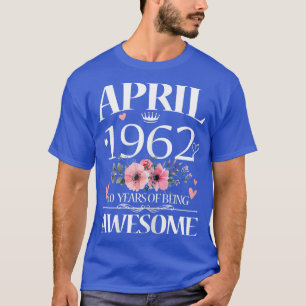 60 Year Old Made In April 1962 Floral 60th Birthda T-Shirt