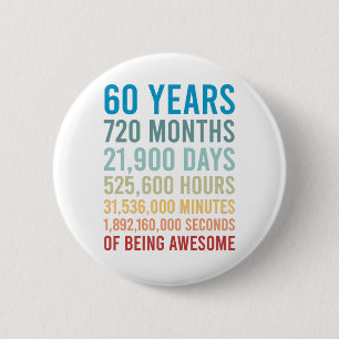 60 Years 720 Months 21900 Days Being Awesome Birth 6 Cm Round Badge