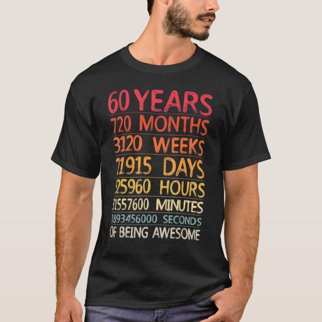 60 Years 720 Months 3120 Weeks Of Being Awesome 60 T-Shirt (Front)