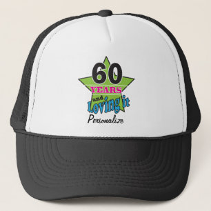 60 Years and Loving it 60th Birthday DIY Name Trucker Hat