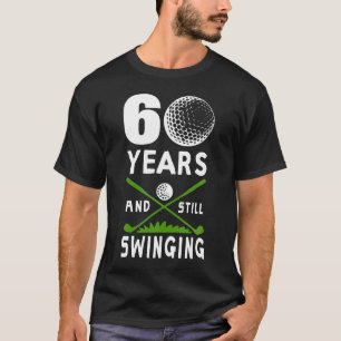 60 Years And Still Swinging 60th Birthday Golfing T-Shirt