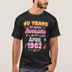 60 Years Of Being Awesome Since April 1962 60Th Bi T-Shirt