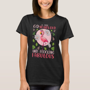 60 Years Old and Flocking Fabulous - Flamingo Love T-Shirt