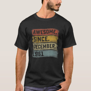 60 Years Old Awesome Since December 1961 60Th Birt T-Shirt