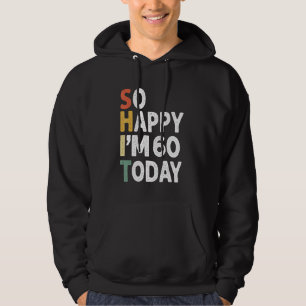 60 Years Old Birthday Vintage So Happy Im 60 Today Hoodie