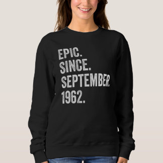 60 Years Old Epic Since September 1962 60th Birthd Sweatshirt