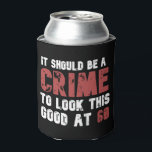 60 Years Old Funny 60th Birthday Distressed Can Cooler<br><div class="desc">Looking for a funny and unique gift for a friend or family member celebrating their 60th birthday? Look no further than this hilarious design featuring the cheeky slogan, "It should be a crime to look this good at 60." Whether you're buying this for yourself or as a gift for a...</div>