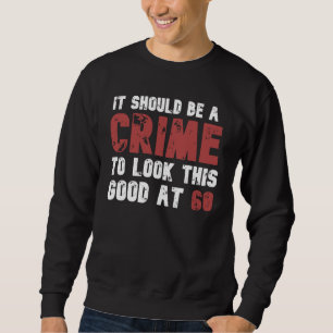 60 Years Old Funny 60th Birthday Distressed Sweatshirt