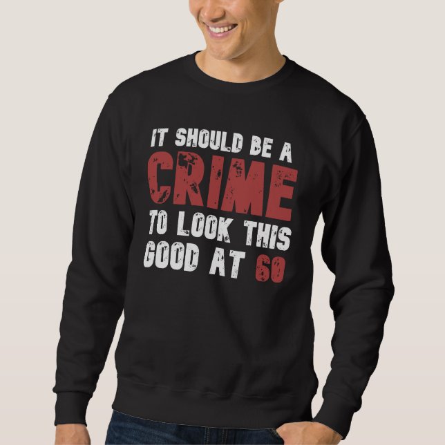 60 Years Old Funny 60th Birthday Distressed Sweatshirt (Front)
