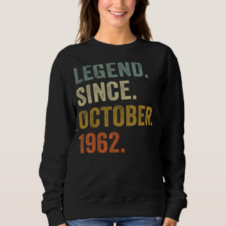 60 Years Old  Legend Since October 1962 60th Birth Sweatshirt