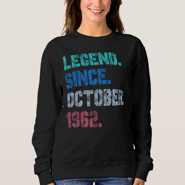 60 Years Old  Legend Since October 1962 60th Birth Sweatshirt (Front)