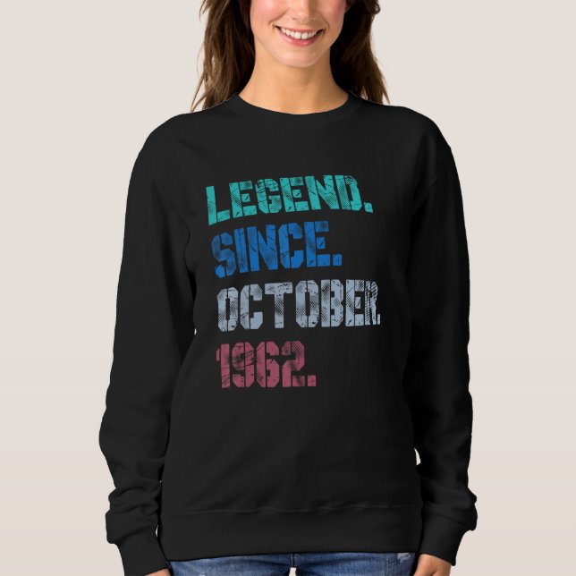 60 Years Old  Legend Since October 1962 60th Birth Sweatshirt (Front)