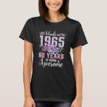 60 Years Old Made In 1965 Floral 60th Birthday T-Shirt<br><div class="desc">60 Years Old Made In 1965 Floral 60th Birthday Gifts Women Shirt</div>