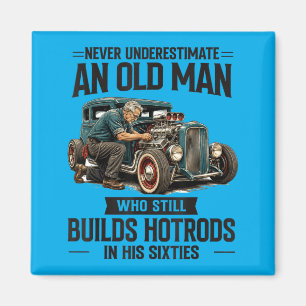 60 Years Old Man Who Builds Hotrods In His Sixties Magnet