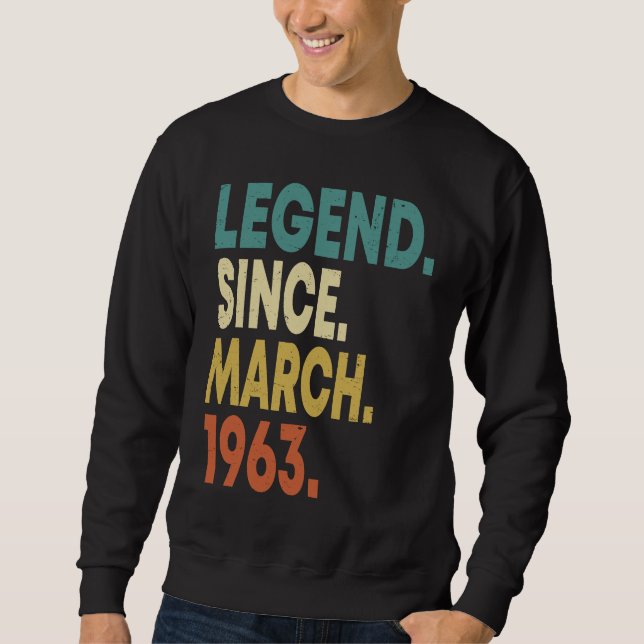 60 Years Old Men Women Legend Since March 1963 60t Sweatshirt (Front)