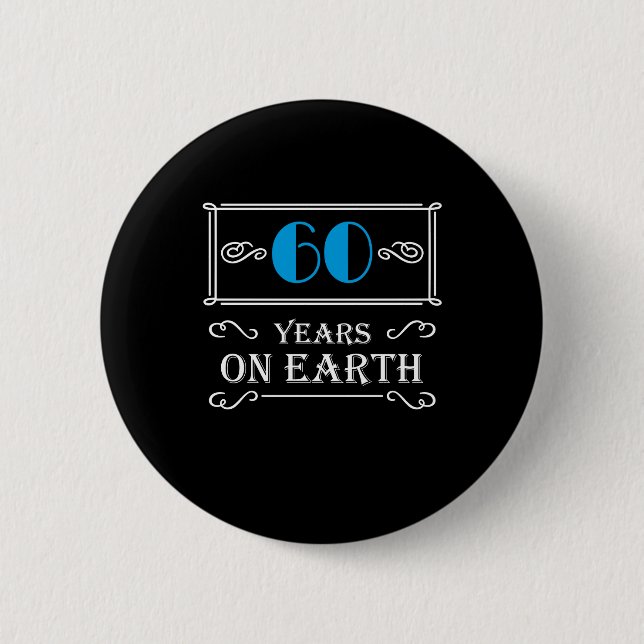 60 years on earth 6 cm round badge (Front)