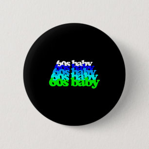 60s Baby 1960s Birthday Born Sixties Boomers Gen X 6 Cm Round Badge