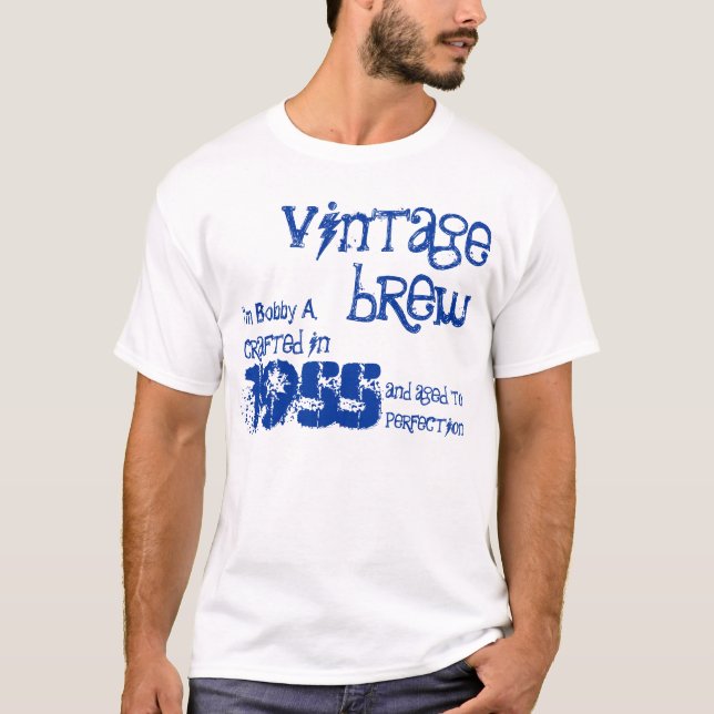 60th Birthday 1955 or ANY YEAR Vintage Brew B1 T-Shirt (Front)