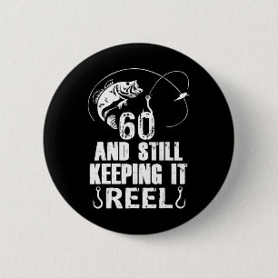 60th Birthday And Still Keeping It Reel Fishing 6 Cm Round Badge