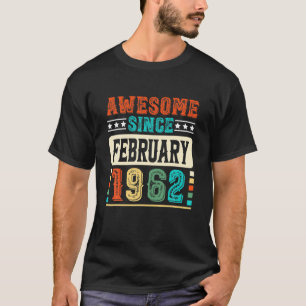 60Th Birthday Awesome Since February 1962 60 Years T-Shirt