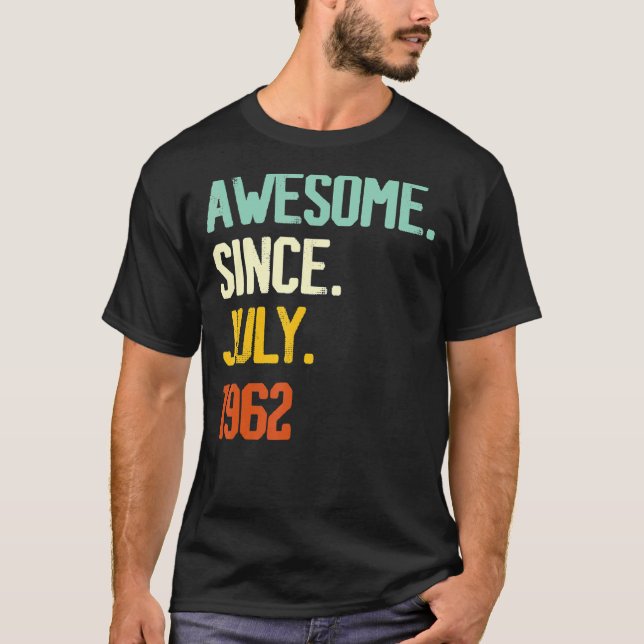 60th Birthday  Awesome Since July 1962 60 Years Ol T-Shirt (Front)