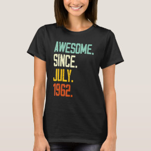60th Birthday Awesome Since July 1962 60 Years Ol T-Shirt