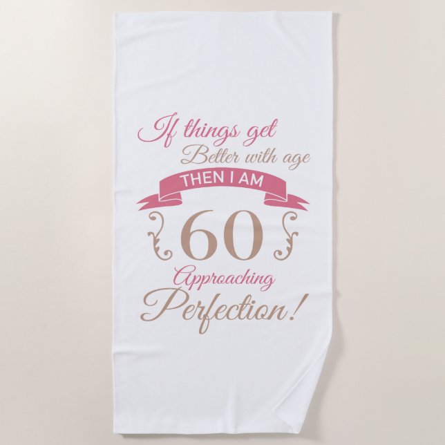 60th Birthday Better With Age Beach Towel (Front)