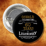 60th Birthday Black Gold  Legendary Retro 3 Cm Round Badge<br><div class="desc">Personalised elegant buttons that are easy to customise for that special 60th birthday party. The retro black and gold design adds a touch of refinement to that special celebration.</div>