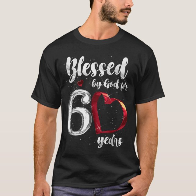 60th Birthday Blessed By God For 60 Years Birthday T-Shirt (Front)