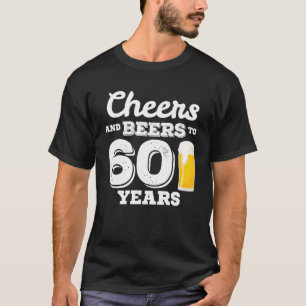 60th Birthday Cheers And Beers To 60 Years  T-Shirt