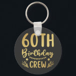 60th Birthday Crew 60 Party Crew Button Keychain<br><div class="desc">60th Birthday Crew 60 Party Crew Group Friends BDay design Gift Basic Button Keychain Classic Collection.</div>