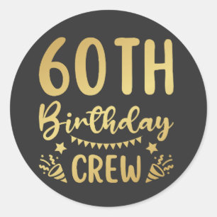 60th Birthday Crew 60 Party Crew Classic Round Sti Classic Round Sticker