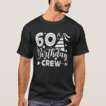 60th Birthday Crew 60 Party Crew Group Friends BDa T-Shirt<br><div class="desc">60th Birthday Crew 60 Party Crew Group Friends BDay Gifts</div>