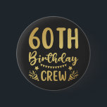 60th Birthday Crew 60 Party Crew Round Button<br><div class="desc">60th Birthday Crew 60 Party Crew Group Friends BDay design Gift Round Button Classic Collection.</div>
