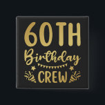60th Birthday Crew 60 Party Crew Square 15 Cm Square Badge<br><div class="desc">60th Birthday Crew 60 Party Crew Group Friends BDay design Gift Square Button Classic Collection.</div>