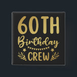 60th Birthday Crew 60 Party Crew Square 15 Cm Square Badge<br><div class="desc">60th Birthday Crew 60 Party Crew Group Friends BDay design Gift Square Button Classic Collection.</div>