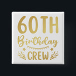 60th Birthday Crew 60 Party Crew Square Button<br><div class="desc">60th Birthday Crew 60 Party Crew Group Friends BDay design Gift Square Button Classic Collection.</div>