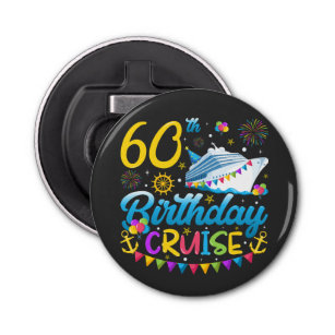 60th Birthday Cruise B-Day Party Button Bottle Opener