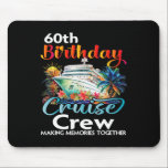 60th Birthday Cruise Crew Friends Family Vacation  Mouse Pad<br><div class="desc">60th Birthday Cruise Crew Friends Family Vacation Matching</div>