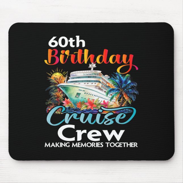 60th Birthday Cruise Crew Friends Family Vacation  Mouse Pad (Front)
