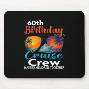 60th Birthday Cruise Crew Friends Family Vacation  Mouse Pad