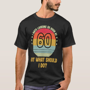 60th Birthday Eighty Years Old I Hate Looking So G T-Shirt