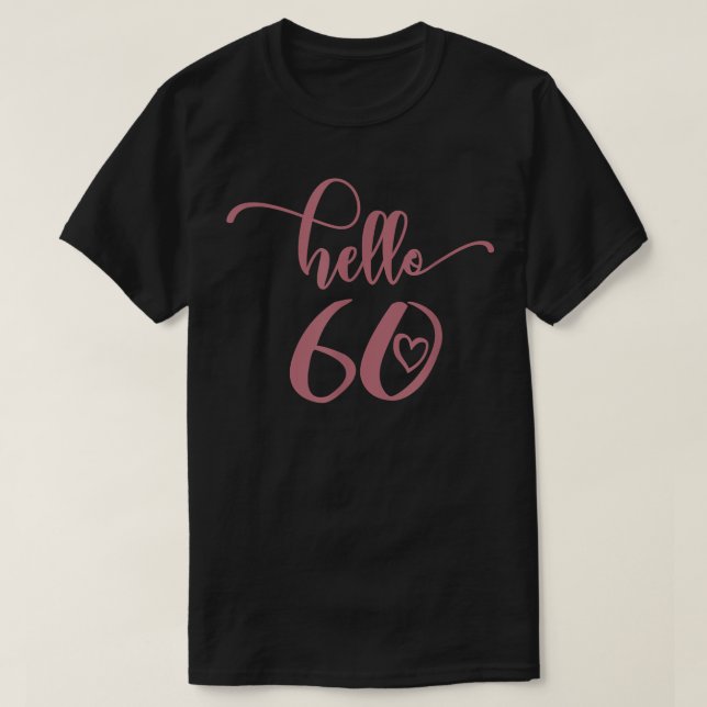 60th Birthday, For Women, Hello 60, Sity, 60 Years T-Shirt (Design Front)