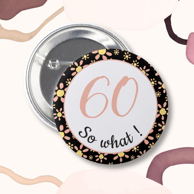 60th Birthday Funny 60 so what Motivational 6 Cm Round Badge (Creator Uploaded)